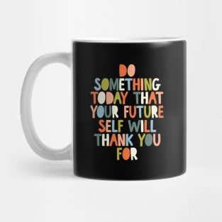 Do Something Today That Your Future Self Will Thank You For in black white orange and peach fuzz Mug